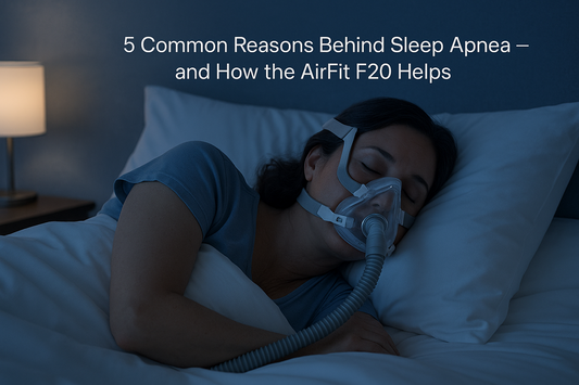 5 Common Reasons Behind Sleep Apnea — and How the AirFit F20 Helps